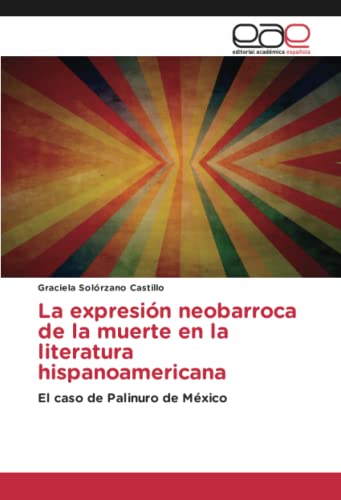 La expresión neobarroca de la muerte en la literatura hispanoamericana: El caso de Palinuro de México