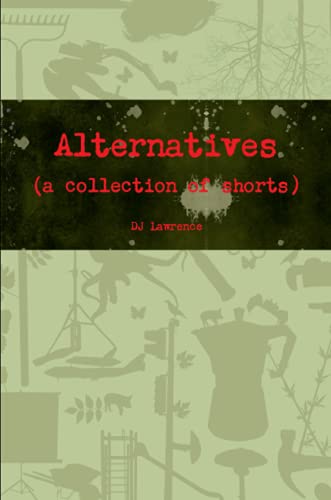Alternatives (a collection of shorts)