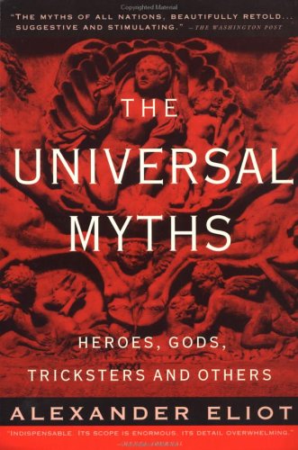 The Universal Myths: Heroes, Gods, Tricksters, and Others (Meridian)