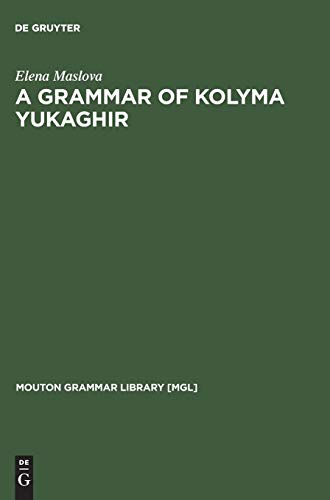 A Grammar of Kolyma Yukaghir (Mouton Grammar Library [MGL], 27)