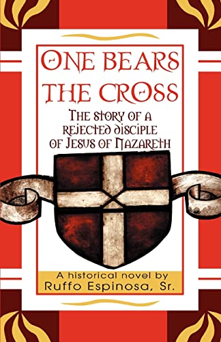 ONE BEARS THE CROSS: The story of a rejected disciple of Jesus of Nazareth