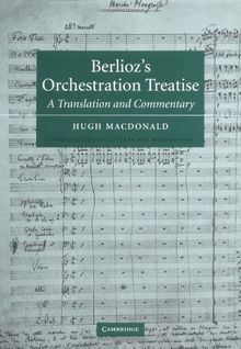 Berlioz's Orchestration Treatise: A Translation and Commentary (Cambridge Musical Texts and Monographs)
