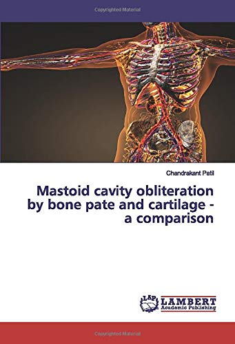 Mastoid cavity obliteration by bone pate and cartilage - a comparison