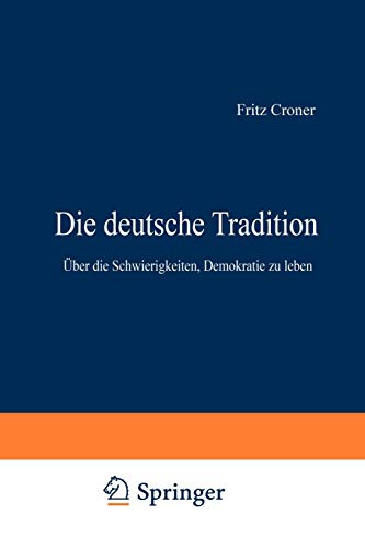Die deutsche Tradition: Über die Schwierigkeiten, Demokratie zu leben