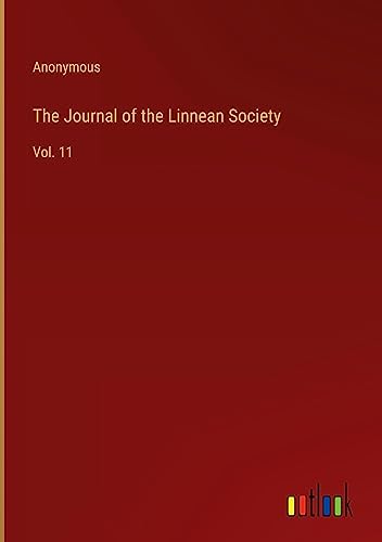 The Journal of the Linnean Society: Vol. 11
