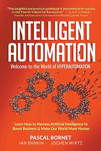 Pascal Bornet Intelligent Automation, Welcome To The World Of Hyperautomation, Learn How To Harness Artificial Intelligence To Boost Business & Make Our World