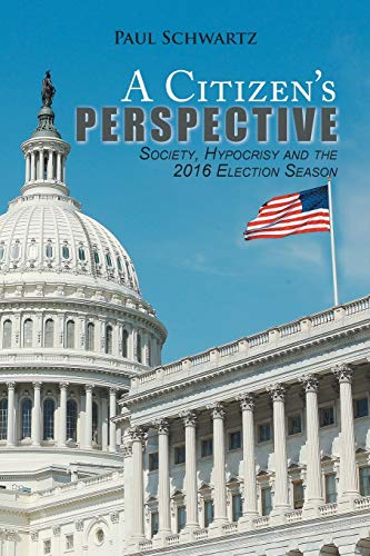 A Citizen’s Perspective: Society, Hypocrisy and the 2016 Election Season