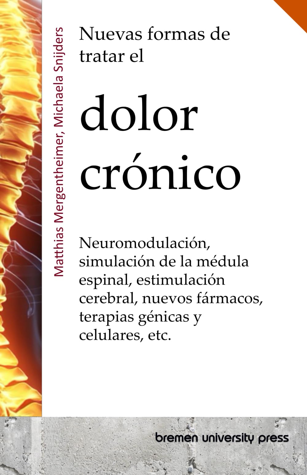 Nuevas formas de tratar el dolor crónico: Neuromodulación, simulación de la médula espinal, estimulación cerebral, nuevos fármacos, terapias génicas y celulares, etc.