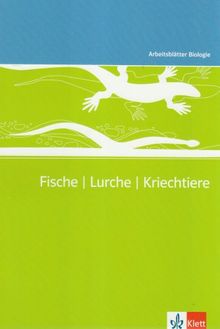 Arbeitsblätter Biologie (Kopiervorlagen): Arbeitsblätter Biologie Neu. Fische - Lurche - Kriechtiere