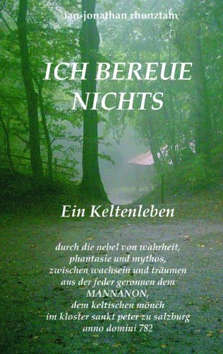 Ich bereue nichts: Ein Keltenleben