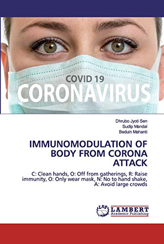 IMMUNOMODULATION OF BODY FROM CORONA ATTACK: C: Clean hands, O: Off from gatherings, R: Raise immunity, O: Only wear mask, N: No to hand shake, A: Avoid large crowds