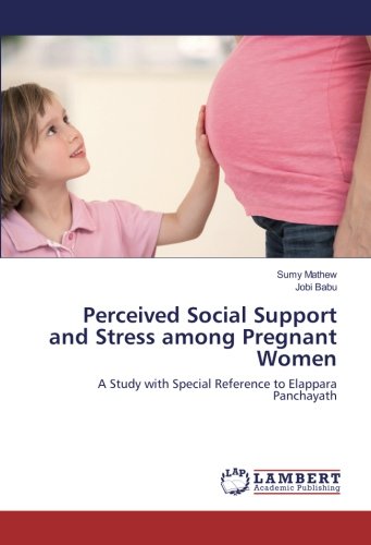 Perceived Social Support and Stress among Pregnant Women: A Study with Special Reference to Elappara Panchayath