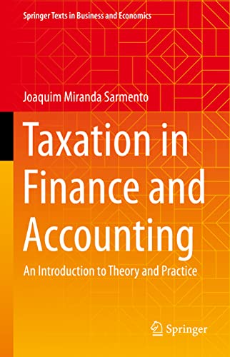 Taxation in Finance and Accounting: An Introduction to Theory and Practice (Springer Texts in Business and Economics)