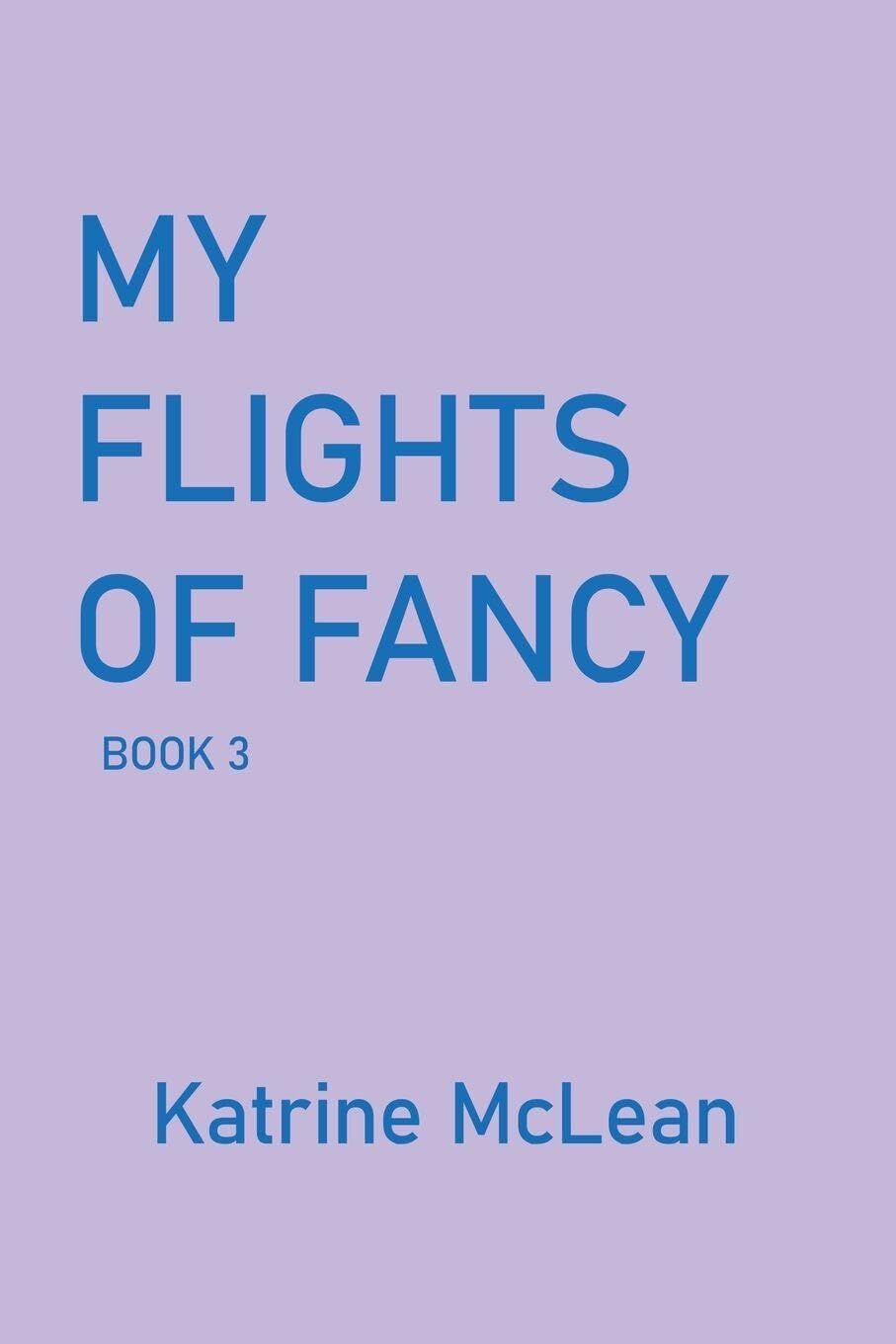 MY FLIGHTS OF FANCY
