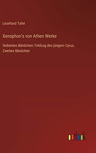 Xenophon's von Athen Werke: Siebentes Bändchen: Feldzug des jüngern Cyrus, Zweites Bändchen