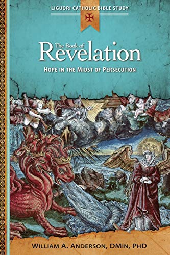 William Anderson Book Of Revelation, Hope In The Midst Of, Hope In The Midst Of Persecution (Liguori Catholic Bible Study)