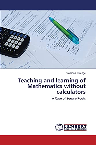 Teaching and learning of Mathematics without calculators: A Case of Square Roots