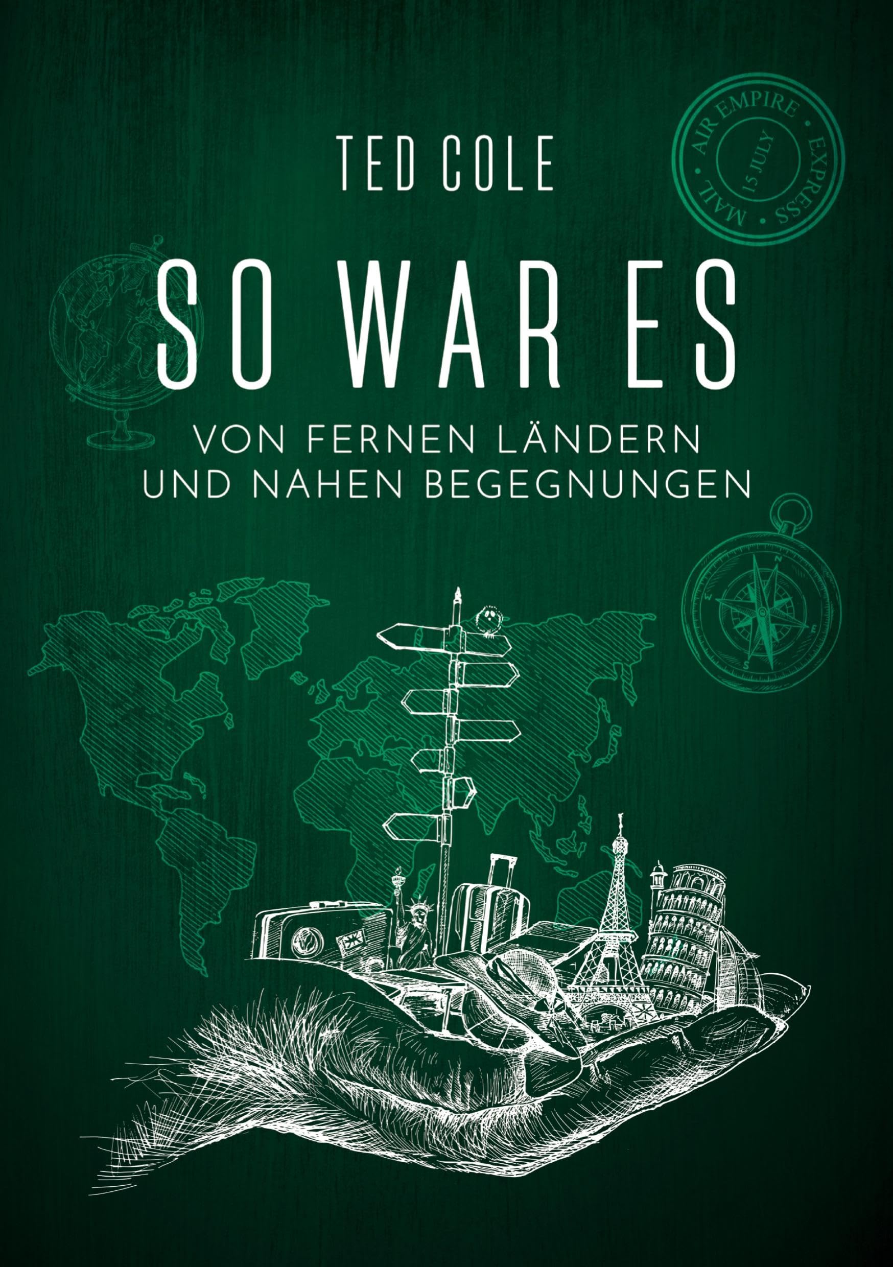 So war es: Von fernen Ländern und nahen Begegnungen