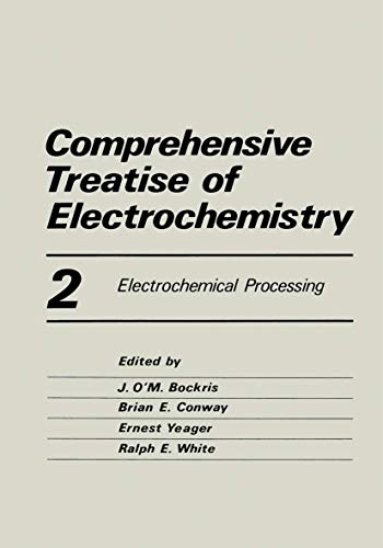 Comprehensive Treatise of Electrochemistry:Vol. 2:Electrochemical Processing (Comprehensive Treatise of Electrochemistry, 2, Band 2)