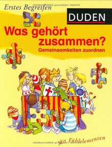 Duden - Erstes Begreifen. Was gehört zusammen?: Gemeinsamkeiten zuordnen