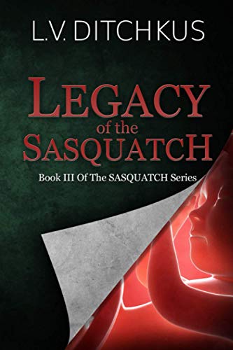 Legacy of the Sasquatch: Book III of The Sasquatch Series