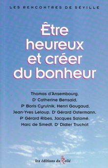 Etre heureux et créer du bonheur : les rencontres de Séville