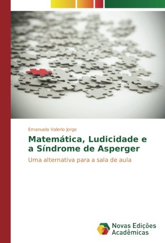 Matemática, Ludicidade e a Síndrome de Asperger: Uma alternativa para a sala de aula