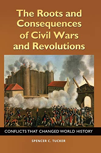 The Roots and Consequences of Civil Wars and Revolutions: Conflicts that Changed World History