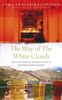 The Way Of The White Clouds: The Classic Spiritual Travelogue by One of Tibet's Best-known Explorers