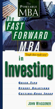 The Fast Forward MBA in Investing: Quick Tips - Speedy Solutions - Cutting-Edge Ideas