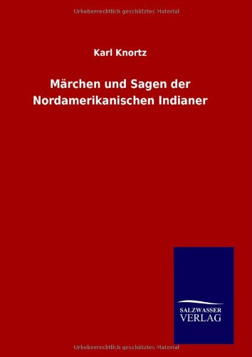 Märchen und Sagen der Nordamerikanischen Indianer