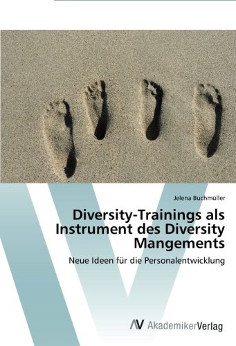 Diversity-Trainings als Instrument des Diversity Mangements: Neue Ideen für die Personalentwicklung