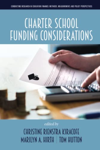 Charter School Funding Considerations (Conducting Research in Education Finance: Methods, Measurement, and Policy Perspectives)