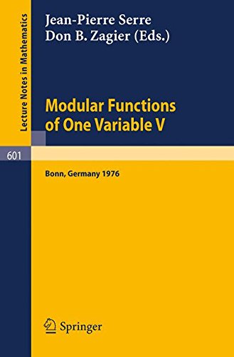Modular Functions of One Variable V. Proceedings International Conference, University of Bonn, Sonderforschungsbereich Theoretische Mathematik, July 2-14, 1976 (Lecture Notes in Mathematics, Vol.601)
