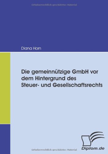 Die gemeinnützige GmbH vor dem Hintergrund des Steuer- und Gesellschaftsrechts