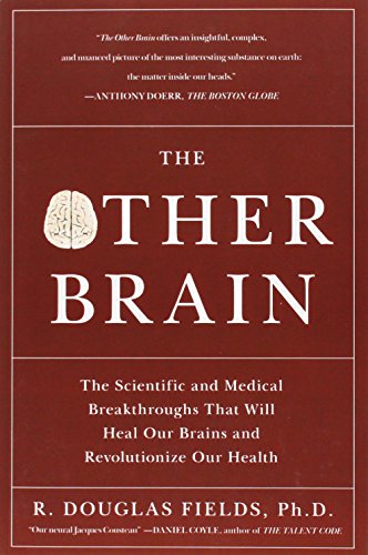 The Other Brain: The Scientific and Medical Breakthroughs That Will Heal Our Brains and Revolutionize Our Health
