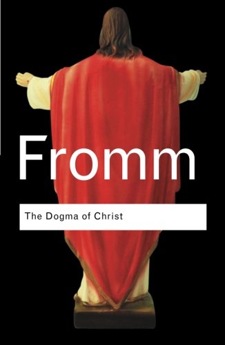 The Dogma of Christ: And Other Essays on Religion, Psychology and Culture (Routledge Classics (Paperback))
