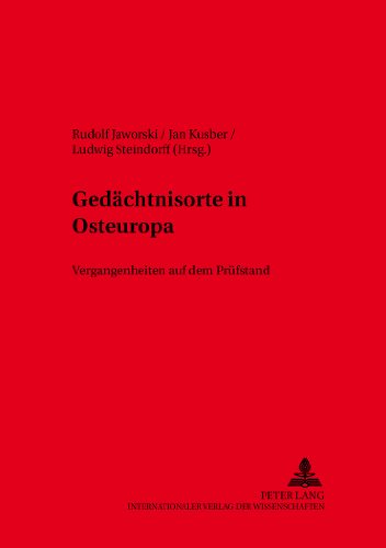 Gedächtnisorte in Osteuropa: Vergangenheiten auf dem Prüfstand (Kieler Werkstücke)