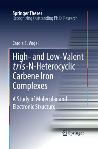 High- and Low-Valent tris-N-Heterocyclic Carbene Iron Complexes: A Study of Molecular and Electronic Structure (Springer Theses)