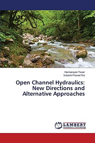 Open Channel Hydraulics: New Directions and Alternative Approaches
