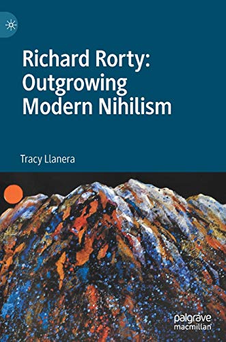 Richard Rorty: Outgrowing Modern Nihilism