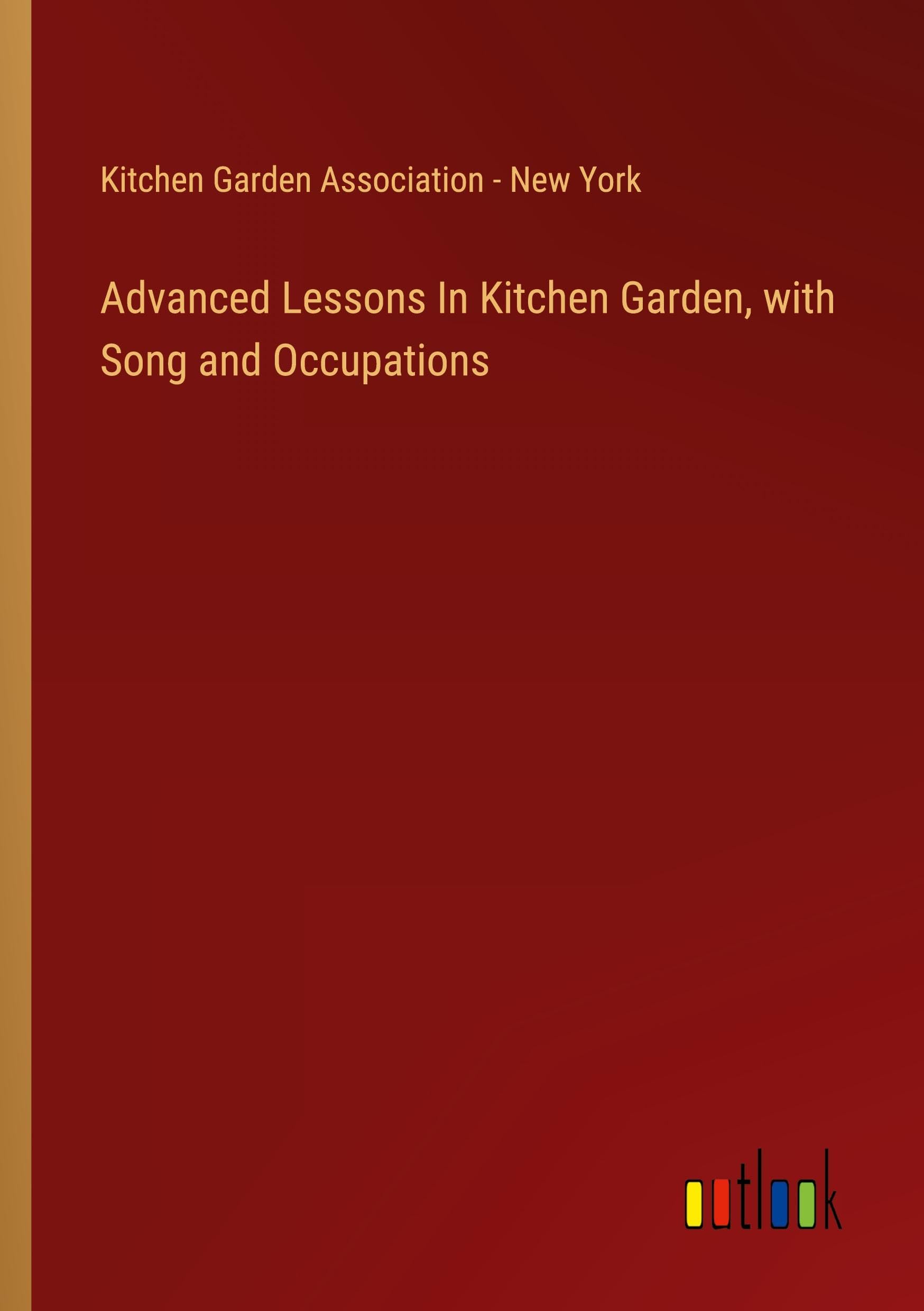 Advanced Lessons In Kitchen Garden, with Song and Occupations