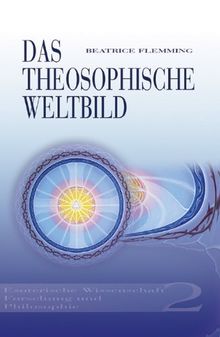 Das Theosophische Weltbild 02. Esoterische Wissenschaft, Forschung und Philosophie von Beatrice Flemming | Buch | Zustand gut