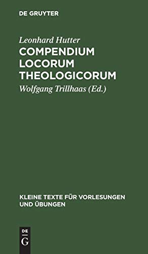 Compendium Locorum Theologicorum (Kleine Texte für Vorlesungen und Übungen, 183, Band 183)