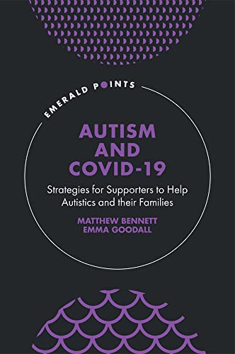Autism and COVID-19: Strategies for Supporters to Help Autistics and Their Families (Emerald Points)