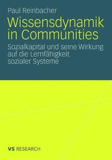 Wissensdynamik in Communities: Sozialkapital und seine Wirkung auf die Lernfähigkeit sozialer Systeme