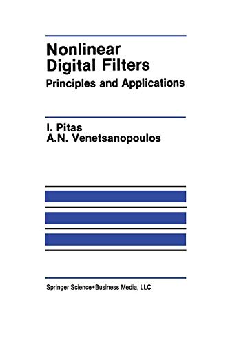 Nonlinear Digital Filters: Principles and Applications (The Springer International Series in Engineering and Computer Science, 84, Band 84)