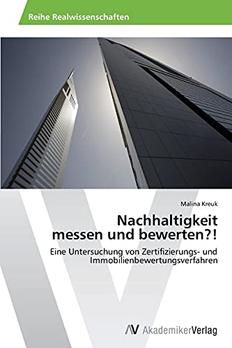 Nachhaltigkeit messen und bewerten?!: Eine Untersuchung von Zertifizierungs- und Immobilienbewertungsverfahren