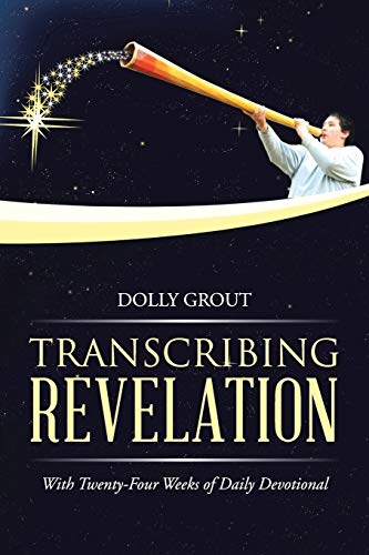 Transcribing Revelation: With Twenty-Four Weeks of Daily Devotional
