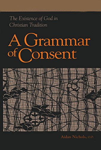 Grammar of Consent: The Existence of God in Christian Tradition (Library of Religious Philosophy, Band 6)